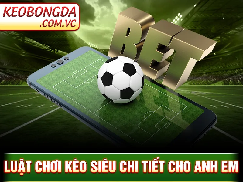 Kèo Thẻ Phạt - Luật chơi kèo siêu chi tiết cho anh em