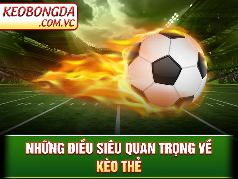 Kèo Thẻ Phạt - Những điều siêu quan trọng về kèo thẻ
